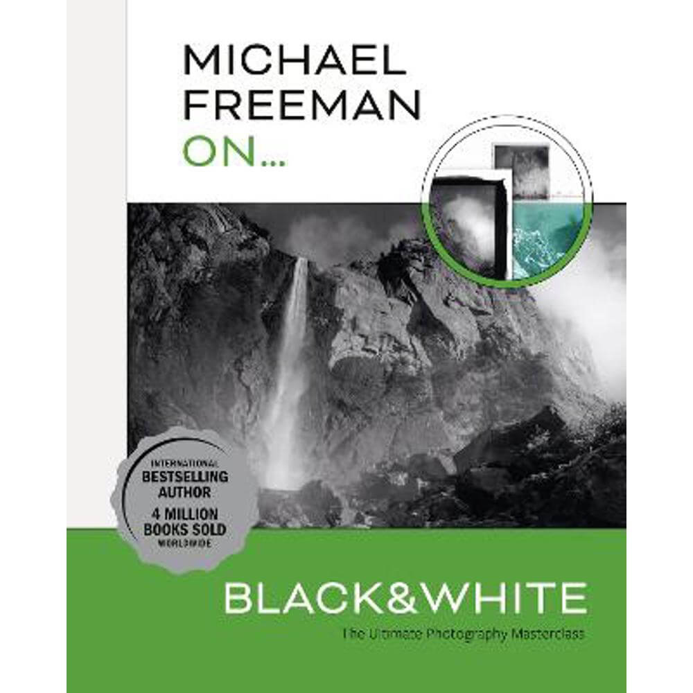 Michael Freeman On... Black & White: The Ultimate Photography Masterclass (Paperback)